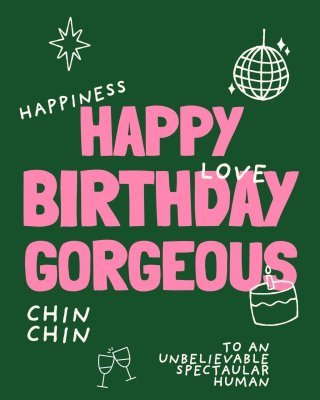 Happy Birthday Gorgeous!